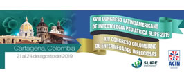 XVIII Congreso Latinoamericano de Infectologia Pediatrica SLIPE 2019 - XIV Congreso Colombiano de Enfermedades Infecciosas